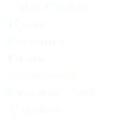 • Color Copies
• Flyers
• Brochures
• Posters
• Letterhead
• Business Cards
• Newsletters